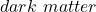 dark ~matter