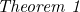 \noindent \textit{Theorem 1}