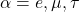 \alpha = e, \mu, \tau