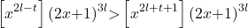 \[\left[x^{2l\mathrm{-}t}\right]{\left(2x\mathrm{+}1\right)}^{3l}\mathrm{>}\left[x^{2l\mathrm{+}t\mathrm{+}1}\right]{\left(2x\mathrm{+}1\right)}^{3l}\]