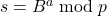 s = B^a \bmod p