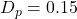 D_p = 0.15