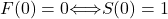 F(0)=0 \iff S(0)=1