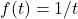 f(t)=1 / t