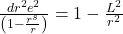 \frac{\mathbbm{d}r^{2}\mathbbm{e}^{2}}{\left( 1 - \frac{r^{s}}{r}\right)} = 1 - \frac{L^{2}}{r^{2}}