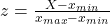 z=\frac{X-x_{min}}{x_{max}-x_{min}}