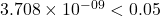3.708 \times 10^{-09} < 0.05