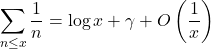 \begin{equation*}\sum_{n \leq x} \frac{1}{n}=\log x+\gamma+O\left(\frac{1}{x}\right)\end{equation*}