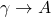 \gamma \rightarrow A