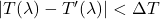 |T(\lambda)-T'(\lambda)|<\Delta{T}