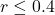 r \leq 0.4