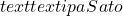 text{textipa{Sato}}