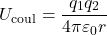 \[U_{\text{coul}} = \frac{q_1 q_2}{4\pi\varepsilon_0 r} \quad\]