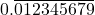 0.\overline{012345679}