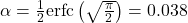 \alpha = \frac{1}{2} \text{erfc}\left(\sqrt{\frac{\pi}{2}}\right) = 0.038