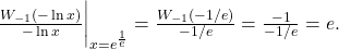 \frac{W_{-1}(-\ln x)}{-\ln x} \bigg\rvert_{x = e^{\frac{1}{e}}}= \frac{W_{-1}(-1/e)}{-1/e}= \frac{-1}{-1/e} = e.