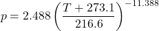 \begin{equation*}p = 2.488\left(\frac{T + 273.1}{216.6}\right)^{-11.388}\end{equation*}