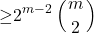\[& \mathrm{\ge }2^{m\mathrm{-}2}\left(\genfrac{}{}{0pt}{}{m}{2}\right)\]