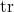 \text{tr}