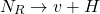 \begin{equation*}N_{R} \rightarrow v+H\end{equation*}