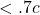 <.7c