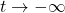 t \rightarrow - \infty