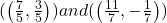(\left(\frac{7}{5}, \frac{3}{5}\right)) and (\left(\frac{11}{7}, -\frac{1}{7}\right))