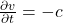 \frac{\partial v}{\partial t} = -c