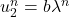 u_2^{n}= b \lambda^n