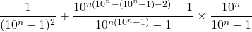 \[\frac{1}{(10^n-1)^2} + \frac{10^{n(10^n-(10^n-1)-2)}-1}{10^{n(10^n-1)}-1} \times \frac{10^n}{10^n-1}\]