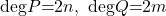 \mathrm{deg}P\mathrm{=}2n,\mathrm{\ }\mathrm{deg}Q\mathrm{=}2m
