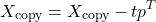 \[X_{\text{copy}} = X_{\text{copy}} - t p^T\]