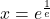 x = e^{\frac{1}{e}}