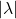 |\lambda |