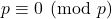 p \equiv 0 \pmod p