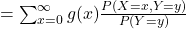 =\sum_{x=0}^{\infty} g(x) \frac {P(X=x,Y=y)}{P(Y=y)}
