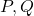 P,Q