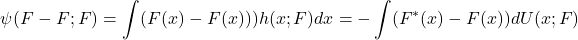 \begin{equation*}\footnotesize\psi(F^{}-F;F) = \int (F^{}(x)-F(x))) h(x;F) dx = - \int (F^{*}(x)-F(x)) dU(x;F)\end{equation*}