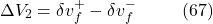 \[\Delta V_2 = \delta v_f^+ - \delta v_f^-\hspace{10mm} \text{(67)}\]