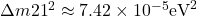 \Delta m{21}^2 \approx 7.42 \times 10^{-5} \mathrm{eV}^2