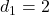 d_1 = 2
