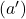 (a')