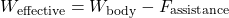 \begin{equation*}W_{\text{effective}} &= W_{\text{body}} - F_{\text{assistance}}\end{equation*}