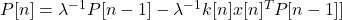 P[n] = \lambda^{-1} P[n-1] - \lambda^{-1} k[n] x[n]^T P[n-1]]