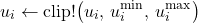 \[u_i \leftarrow \operatorname{clip}!\big(u_i,\, u_i^{\min},\, u_i^{\max}\big)\]