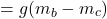 \begin{equation*}&= g(m_b - m_c) \end{equation*}