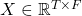 X \in \mathbb{R}^{T \times F}