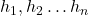 h_1, h_2 \ldots h_n