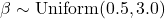 \beta \sim \text{Uniform}(0.5, 3.0)
