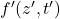 f'(z', t')